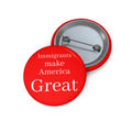 Immigrants make America Great Pin Button | Statement Button