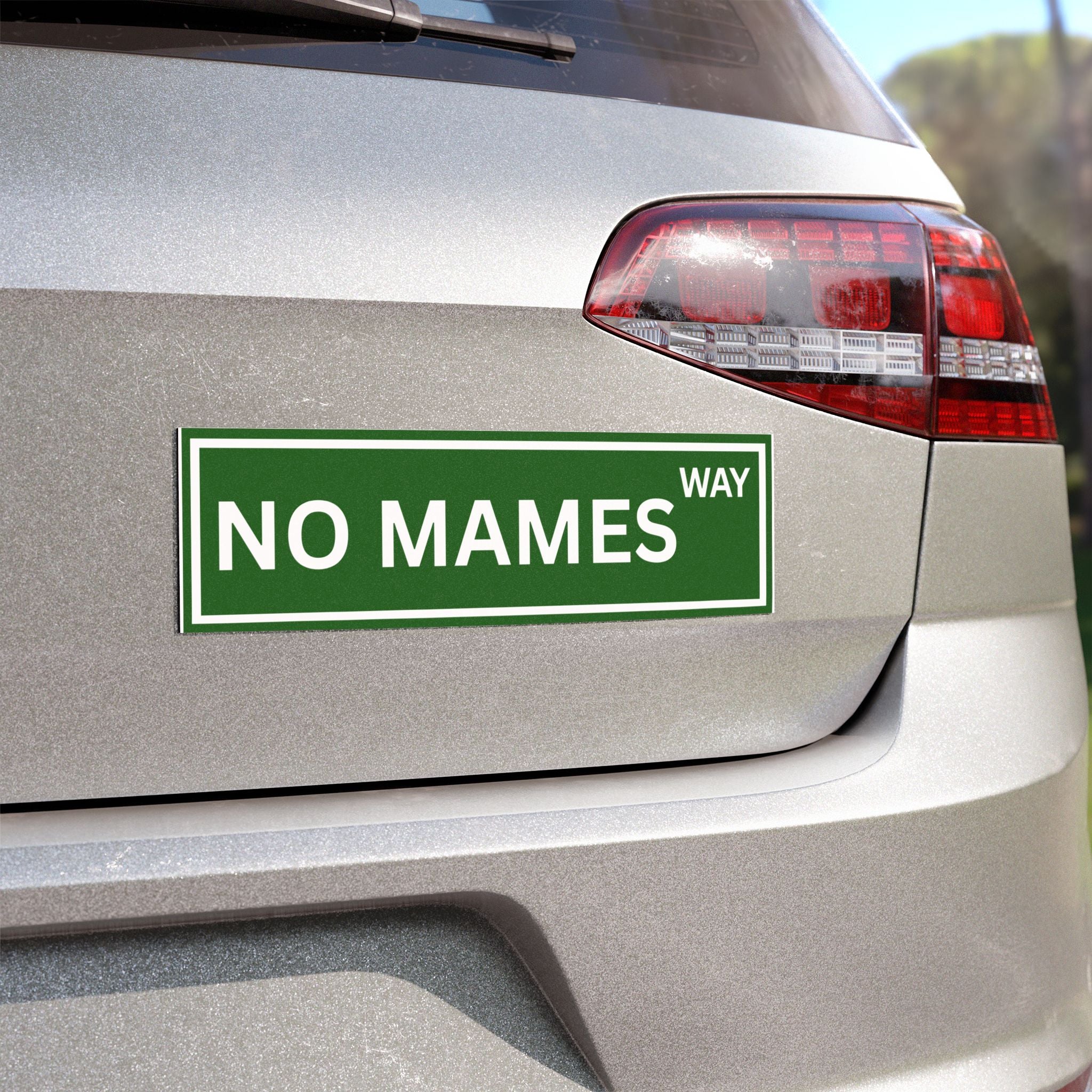 NO MAMES Way Car Magnet | Funny Mexican bumper magnet | Car Joke, Hilarious Vehicle Magnet/Sticker | CInco de Mayo | Gag gift | Friend Gift