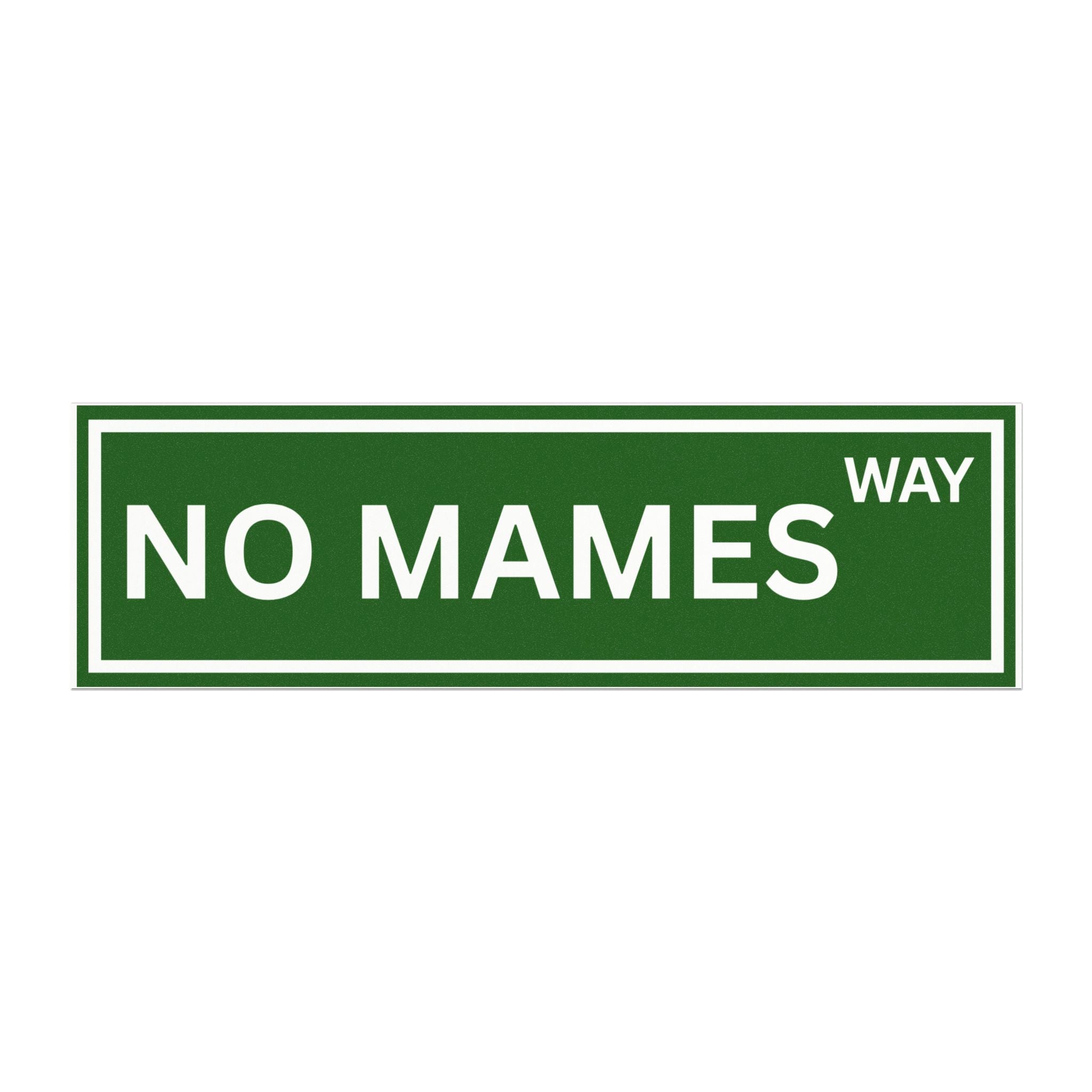 NO MAMES Way Car Magnet | Funny Mexican bumper magnet | Car Joke, Hilarious Vehicle Magnet/Sticker | CInco de Mayo | Gag gift | Friend Gift